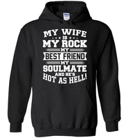 My Wife Is My Rock My Best Friend My Soulmate And He's Hot As Hell T Shirt