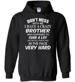 Don't mess with me I have a crazy Brother T shirt, gift for brother