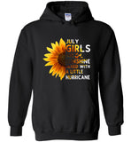 Sunflower July girls are sunshine mixed with a little Hurricane Birthday gift T-shirt