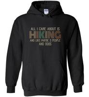 All I Care About Is Hiking and Like maybe 3 People and Dogs T shirt