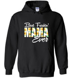 Best Freakin' Mama ever mother's day gift tee shirt hoodie