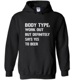 Body Type Works Out But Definitely Says Yes To Beer Tee Shirt