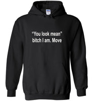 You look mean bitch I am move tee shirt