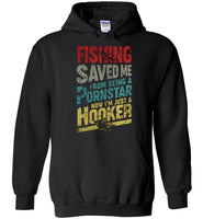 Fishing Saved Me From Being A Pornstar Now I'm Just A Hooker T shirt