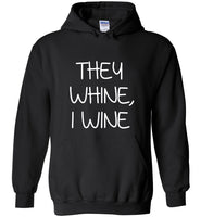 They whine I wine tee shirt hoodie