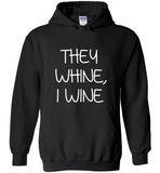 They whine I wine tee shirt hoodie