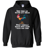 Chicken hei hei some things are better left unsaid which I generally realize right after i have said them T-shirts