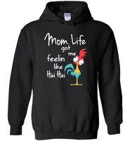 Mom life got me feelin like Hei Hei Chicken Tee Shirt Hoodies