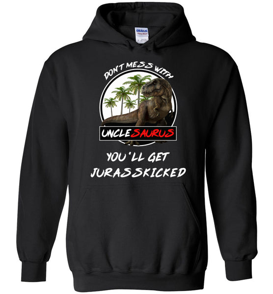 Don't mess with Unclesaurus you'll get Jurasskicked t shirt