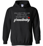 You can't tell me what to do you're not my Grandbaby T-shirt