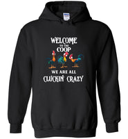 Welcome to the coop we are all cluckin crazy hei hei chicken rooster T shirt