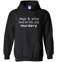 Dogs and wine make me feel less murdery tee shirt