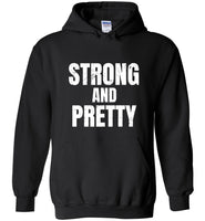 Strong And Pretty Tee Shirt Hoodie