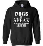 Dogs do speak not only to those who know how to listen T-shirt