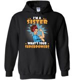 I'm a sister what's your superpower strong woman Tee shirt