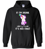 Unicorn If I drunk It's her fault tee shirt hoodie