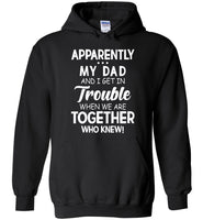 Apparently my dad and I get in trouble when we are together who knew father tee shirt