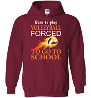 Born to play volleyball forced to go to school tee shirt hoodie