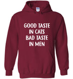 Good taste in cats bad taste in men t shirt hoodie