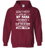 Don't Mess With Me My Nana Is Crazy And She Will Slap You So Hard Tee Shirt Hoodie