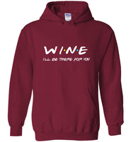 Wine I'll be there for you tee shirt hoodie