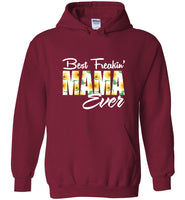 Best Freakin' Mama ever mother's day gift tee shirt hoodie