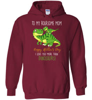 To My Roadsome Mom Happy Mother's Day I Love You More Than Dinosaurs Funny Gift T Shirts