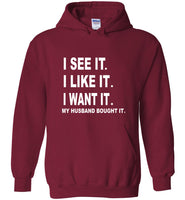 I see it I like want my husband bought it tee shirt hoodie