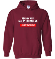 Reason why I am so unpopular I hate everyone tee shirt hoodie