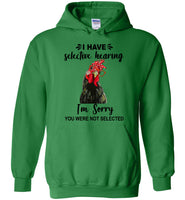 Have Selective Hearing I Am Sorry You Were Not Selected Chicken Gift T Shirt