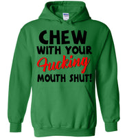 Chew With Your Fucking Mouth Shut T Shirt