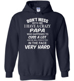 Don't mess with me I have a crazy papa, dad, daddy birthday gift T shirt