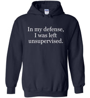 In my defense I was left unsuperviserd T shirt