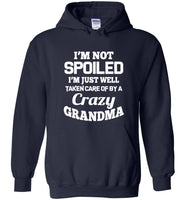 I'm not spoiled I'm just well taken care of by a crazy grandma