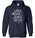 Work Save Travel Repeat Tee Shirt Hoodie