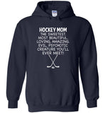 Hockey Mom The Sweetest Most Beautiful Loving Amazing Evil Psychotic Creature You'll Ever Meet Tee shirt