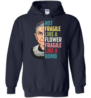 Ruth Not Fragile Like A Flower Bader Bomb Gift Tee Ginsburg T Shirt Notorious RBG Hoodie Sweatshirt