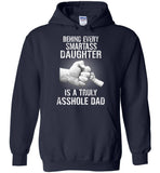 Behind Every Smartass Daughter Is A Truly Asshole Dad, Father's Day Gift Tee Shirt