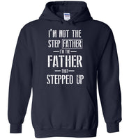 I'm Not The Step Father I'm The Father That Stepped Up Tee Shirt