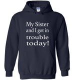 My Sister and I got in trouble today Tee shirt