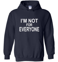 I'm not for everyone tee shirt hoodie
