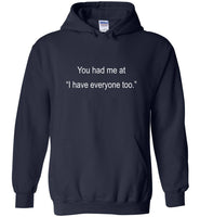 You Had Me At I Hate Everyone Too Tee Shirt Hoodie