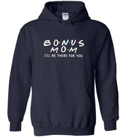 Bonus mom I'll be there for you, mother's day gift Tee shirt