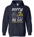 Sorry I'm late my cat was sitting on me T-shirt, cat lover tee