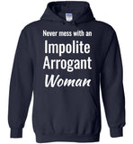 Never mess with an Impolite Arrogant Woman T-shirt