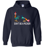 Don't Be A Pecker t shirt funny tee