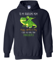 To My Roadsome Mom Happy Mother's Day I Love You More Than Dinosaurs Funny Gift T Shirts