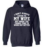 I don't always listen to my wife but when I do things tend to work out better T shirt, husband gift