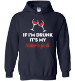 If I'm drunk wine it's my sister's fault T-shirt