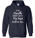 If my mouth doesn't say it, my face definitely will Tee shirt